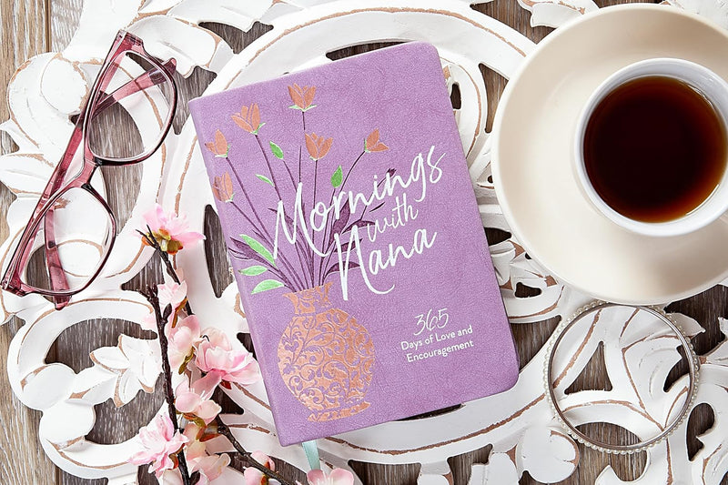 Mornings with Nana: 365 Days of Love and Encouragement – Encouragement and Wisdom for Life