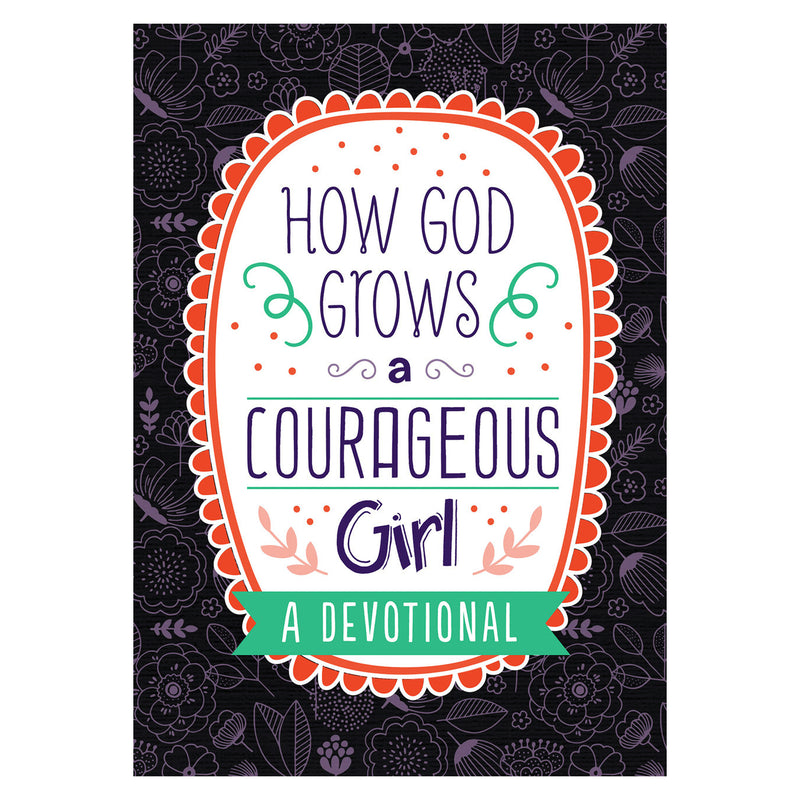 How God Grows a Courageous Girl - Devotional