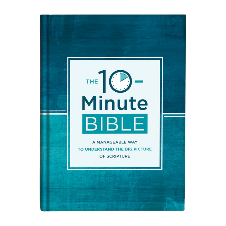 The 10-Minute Bible: A Manageable Way to Understand the Big Picture of Scripture