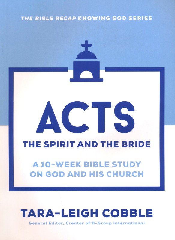 Acts: The Spirit and the Bride a 10-Week Bible Study on God and His Church