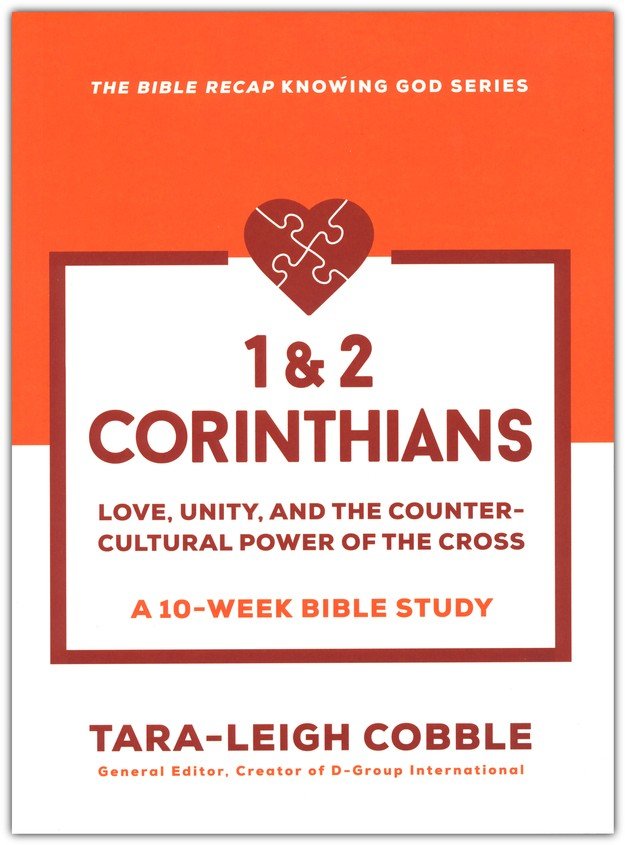 1 &amp; 2 Corinthians: Love, Unity, and the Countercultural Power of the Cross--a 10-Week Bible Study