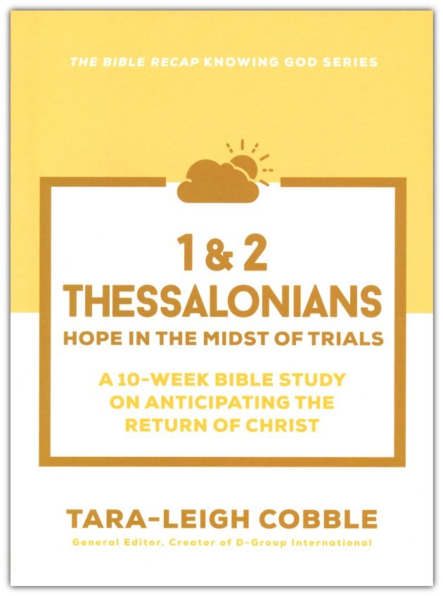 1 &amp; 2 Thessalonians: Hope in the Midst of Trials--a 10-Week Bible Study on Anticipating the Return of Christ