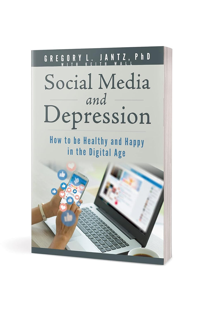 Social Media and Depression: How to be Healthy and Happy in the Digital Age (Hope and Healing)