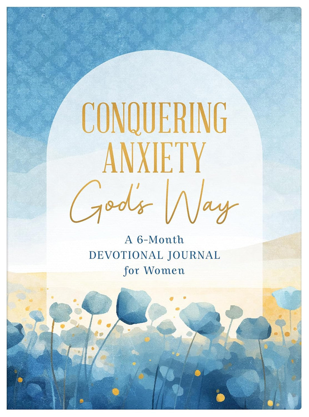 Conquering Anxiety God&