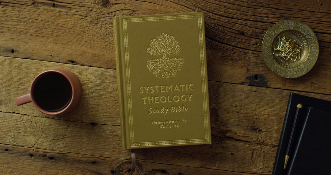ESV Systematic Theology Study Bible: Theology Rooted in the Word of God
