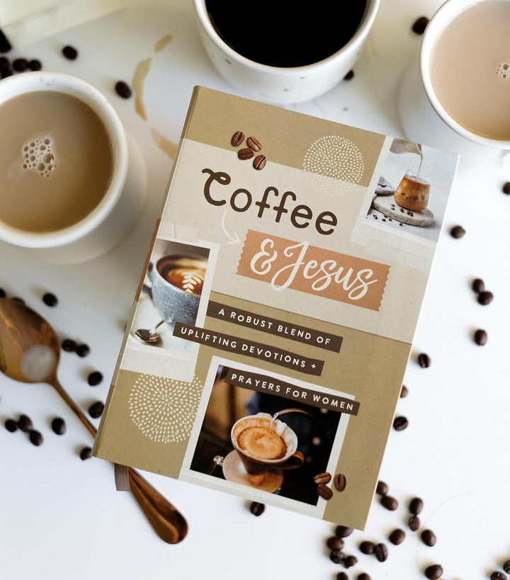 Coffee and Jesus: A Robust Blend of Uplifting Devotions &amp; Prayers for Women Paperback
