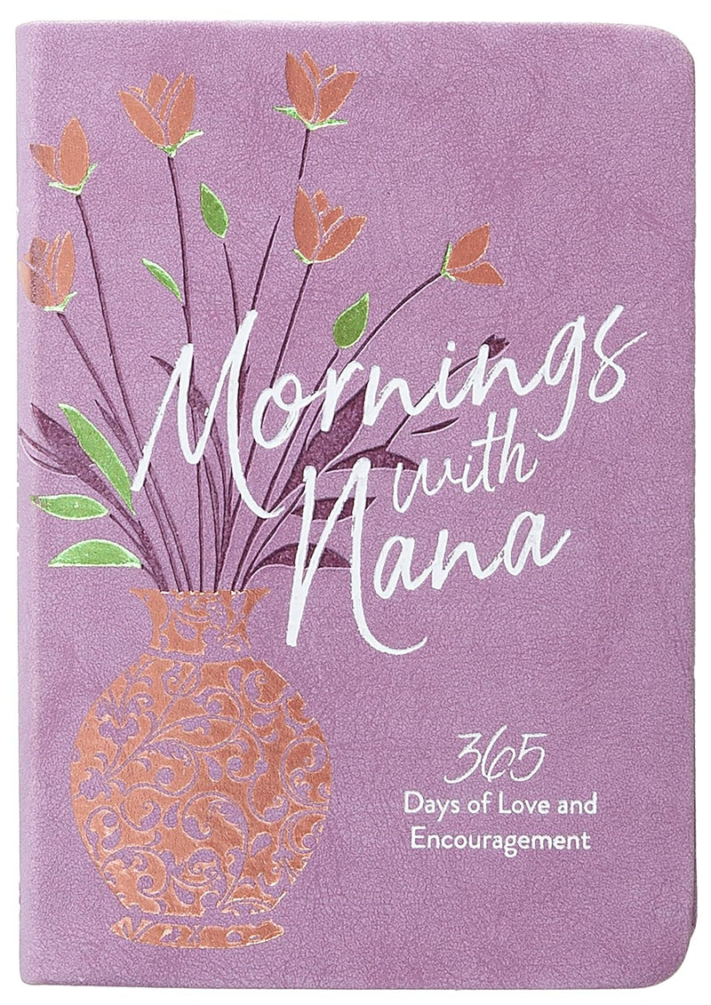 Mornings with Nana: 365 Days of Love and Encouragement – Encouragement and Wisdom for Life