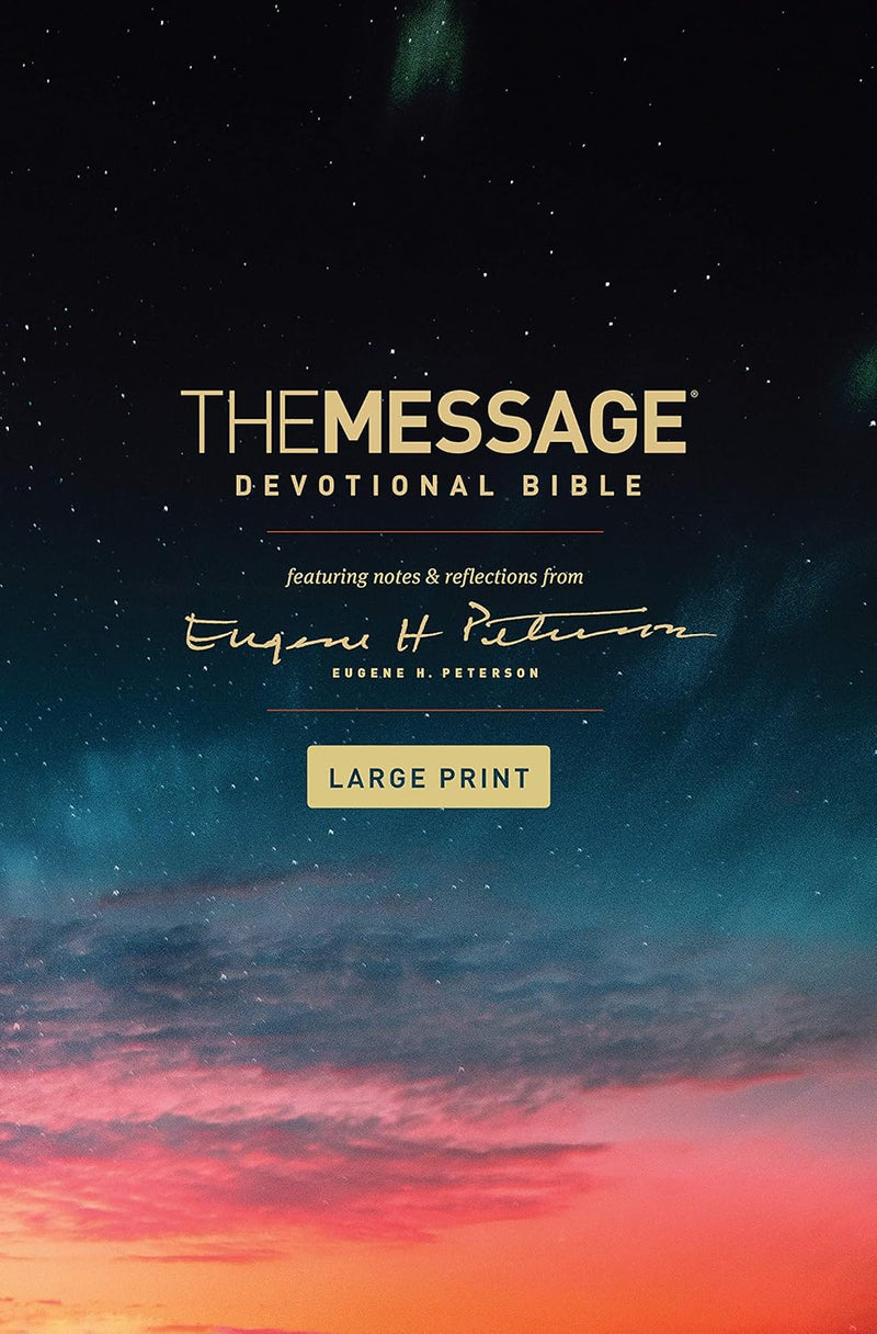 The Message Devotional Bible, Large Print (Hardcover): Featuring Notes and Reflections from Eugene H. Peterson Hardcover – Large Print