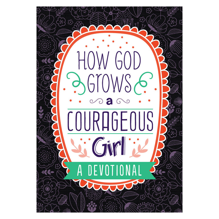 How God Grows a Courageous Girl - Devotional