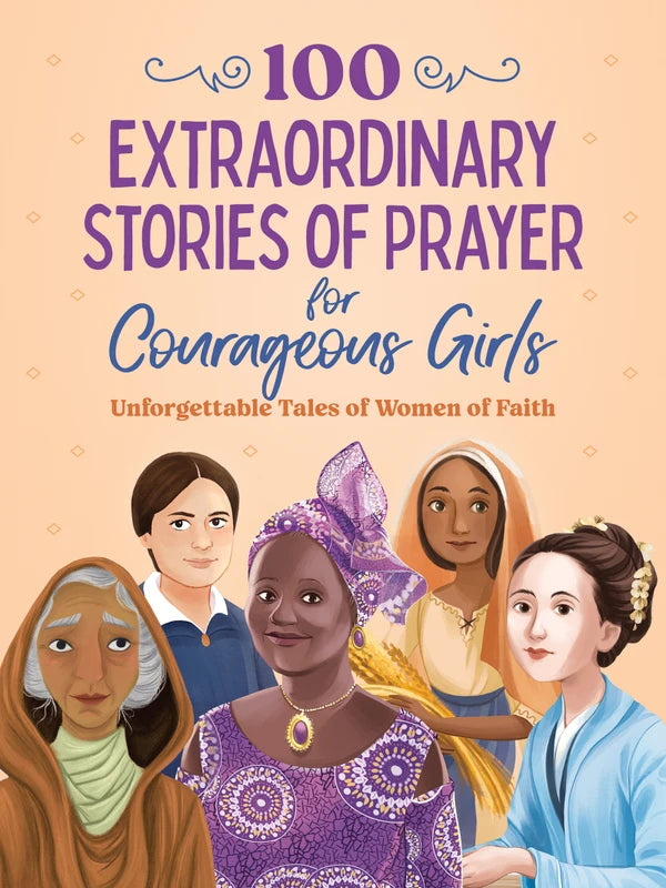 100 Extraordinary Stories of Prayer for Courageous Girls (Paperback Edition)