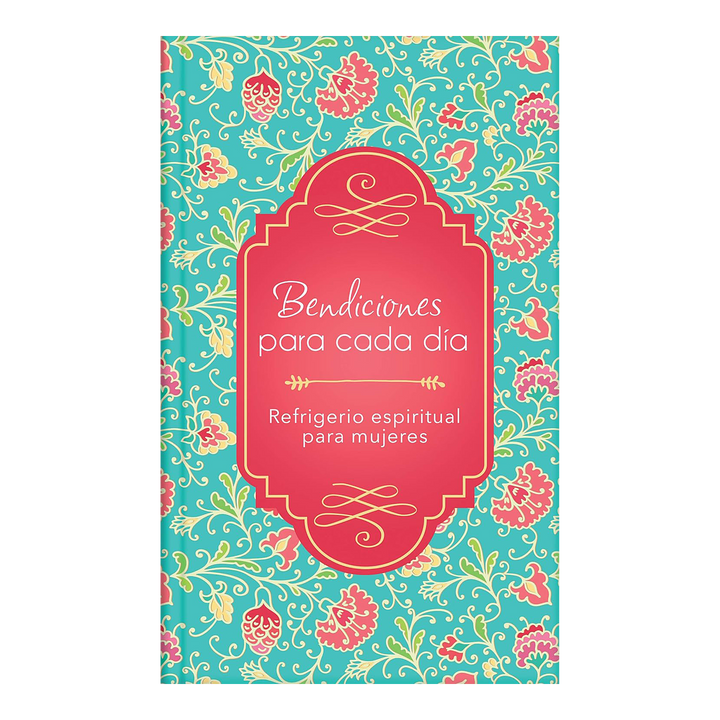 Bendiciones para cada día: Refrigerio espiritual para mujeres (Spanish Edition) Hardcover Compiled by Barbour Staff