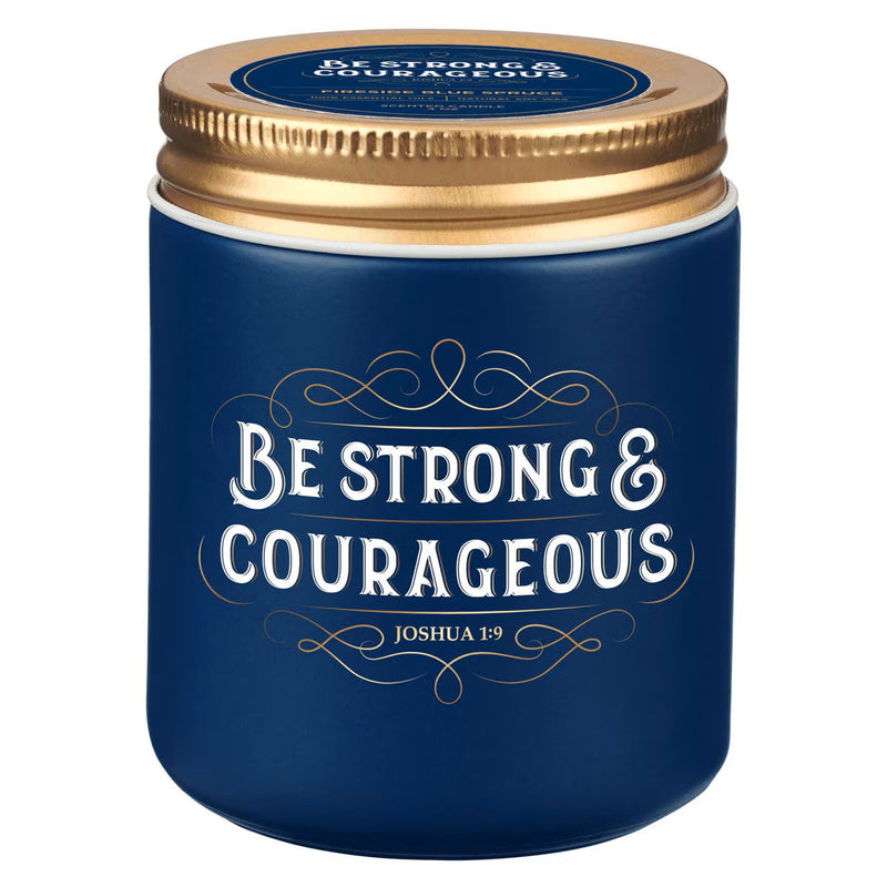 Be Strong and Courageous Fireside Blue Spruce Scented Candle in a Glass Jar - Joshua 1:9