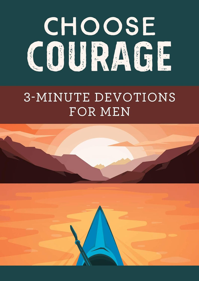 Choose Courage: 3-Minute Devotions for Men Paperback by David Sanford