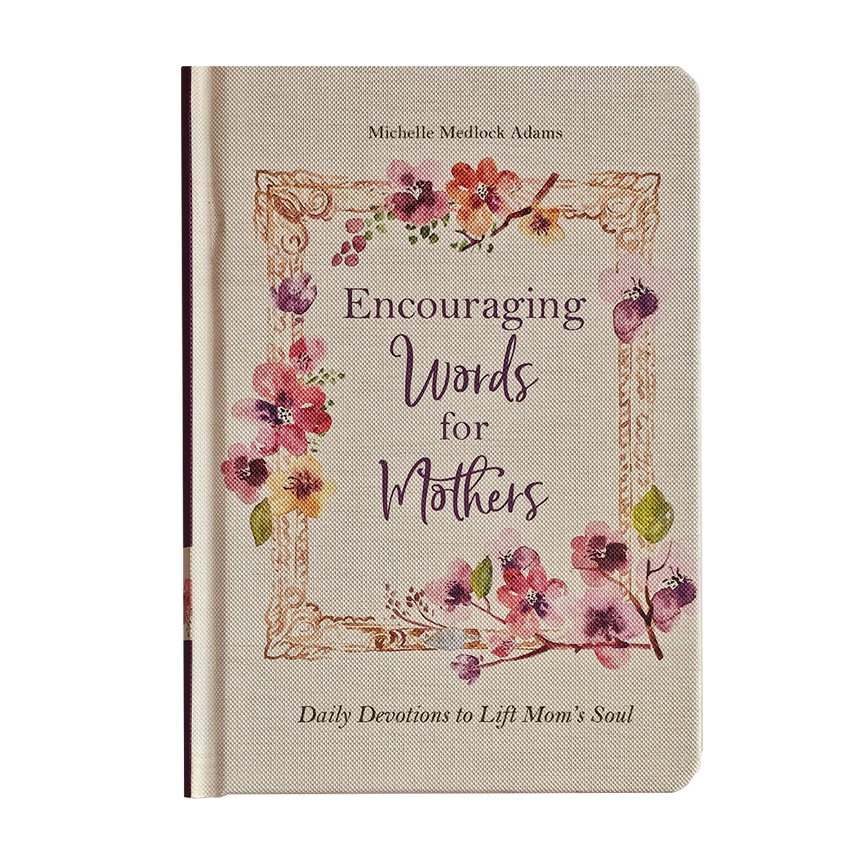 Encouraging Words for Mothers: Daily Devotions to Lift Mom&