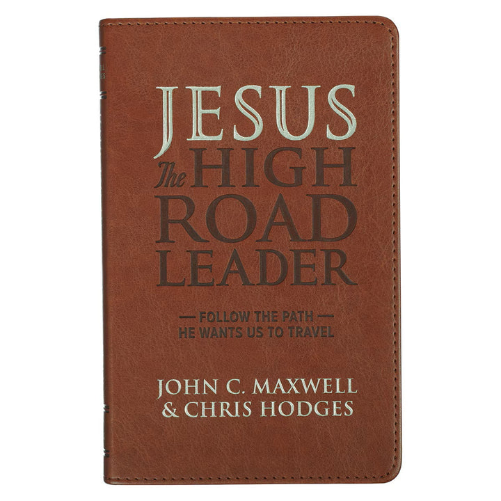 Jesus the High Road Leader Chestnut Brown Faux Leather Gift Book by Chris Hodges