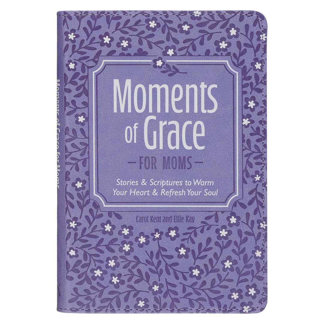 Moments of Grace for Moms: Stories and Scriptures Purple Gift Book by Carol Kent, Ellie Kay
