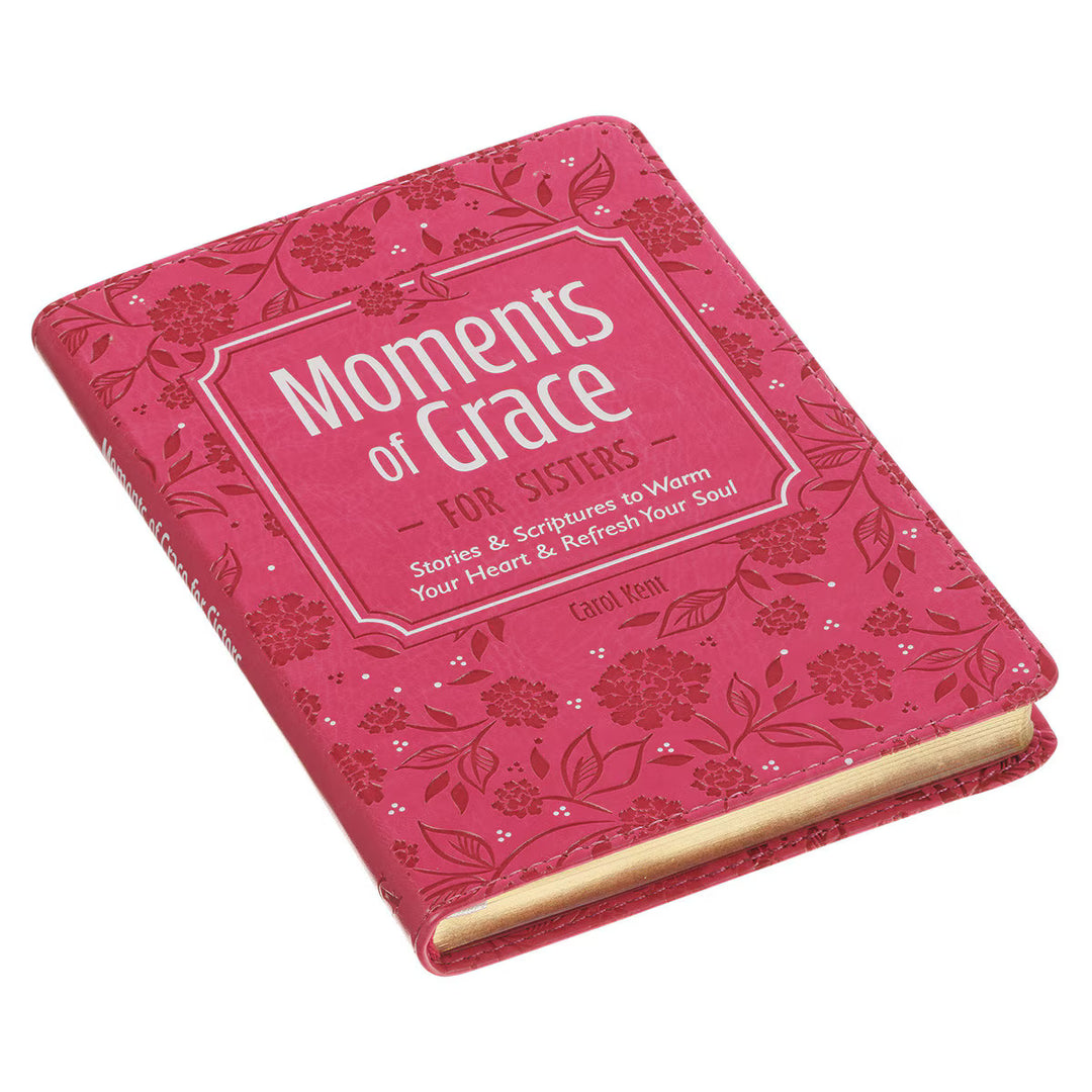 Moments of Grace for Sisters: Stories and Scriptures Pink Faux Leather Gift Book by Carol Kent