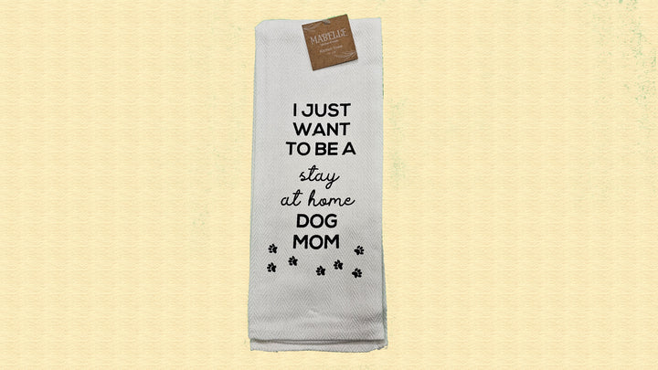 I Just Want To Be A Stay at Home Dog Mom - Love My Dog Printed Kitchen Towel