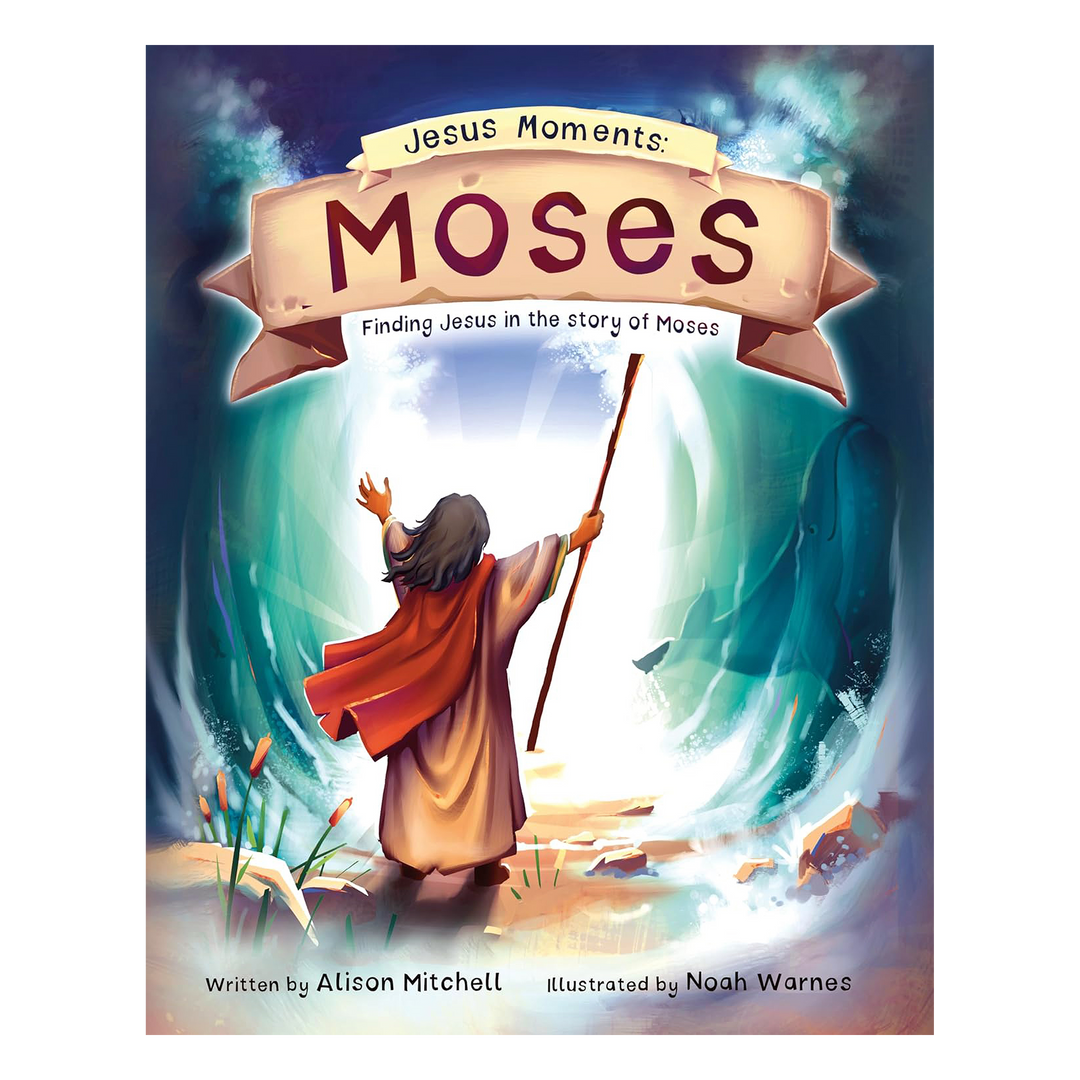 Jesus Moments: Moses Finding Jesus in the Story of Moses By Alison Mitchell, illustrated by Noah Warnes