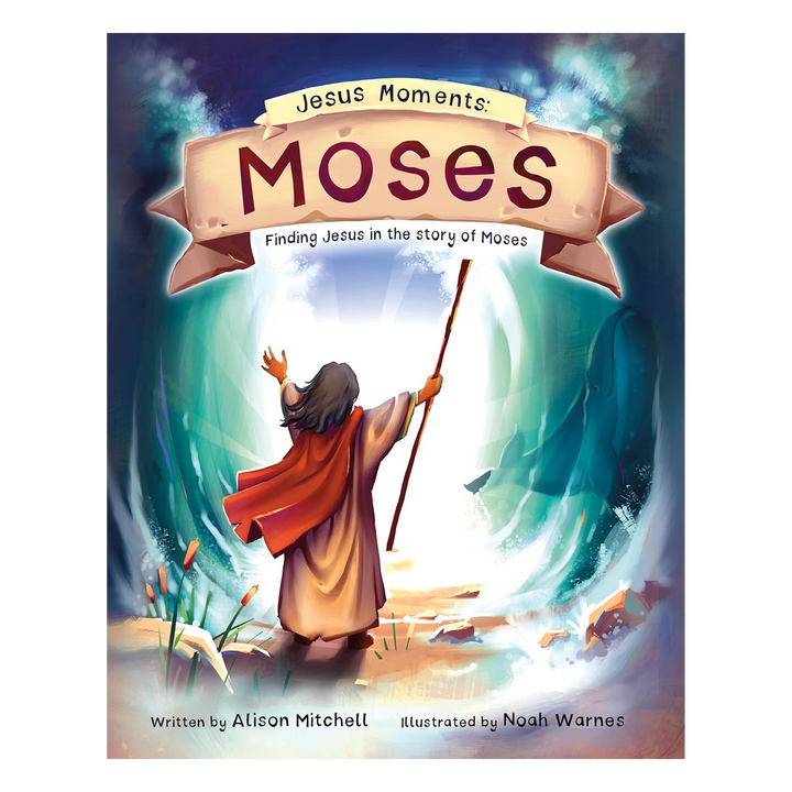 Jesus Moments: Moses Finding Jesus in the Story of Moses By Alison Mitchell, illustrated by Noah Warnes