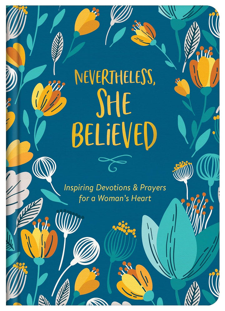Nevertheless, She Believed: Inspiring Devotions and Prayers for a Woman&
