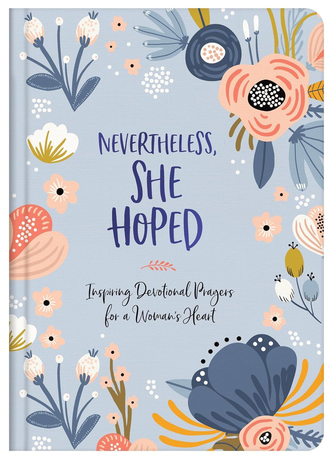 Nevertheless, She Hoped: Inspiring Devotions and Prayers for a Woman&