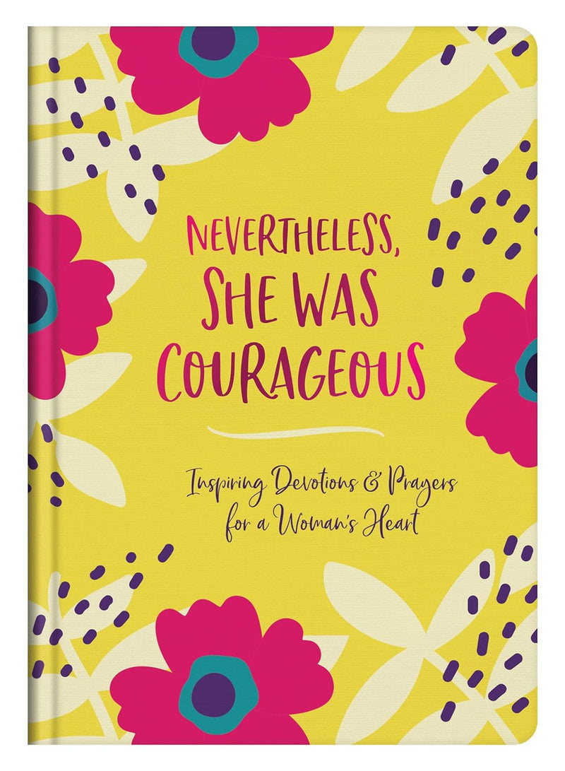 Nevertheless, She Was Courageous: Inspiring Devotions and Prayers for a Woman&