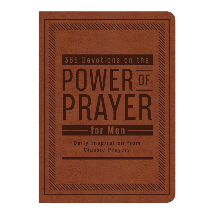 365 Devotions on the Power of Prayer for Men: Daily Inspiration from Classic Prayers Imitation Leather