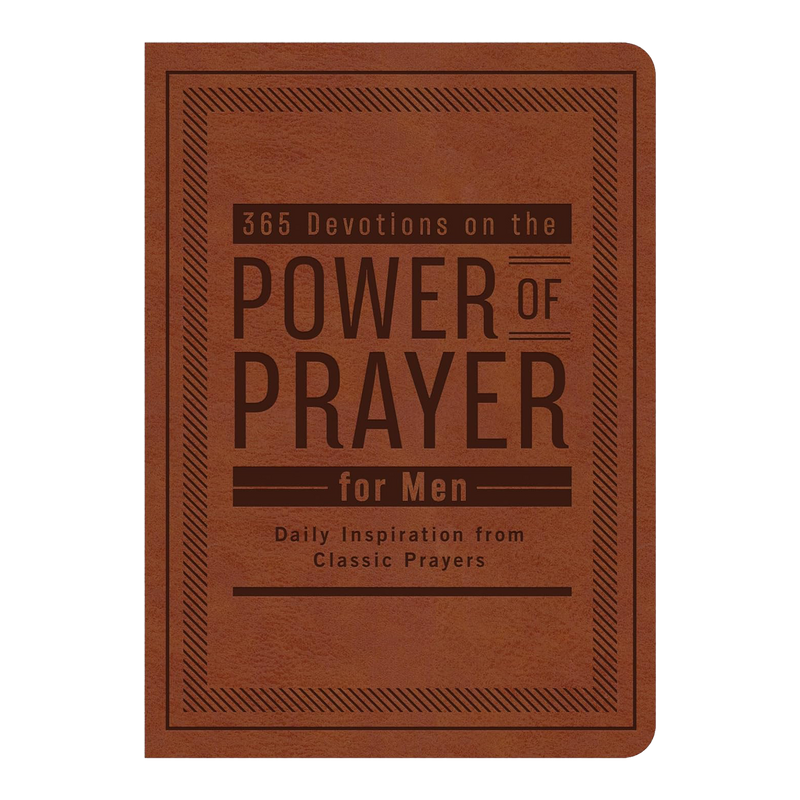 365 Devotions on the Power of Prayer for Men: Daily Inspiration from Classic Prayers Imitation Leather