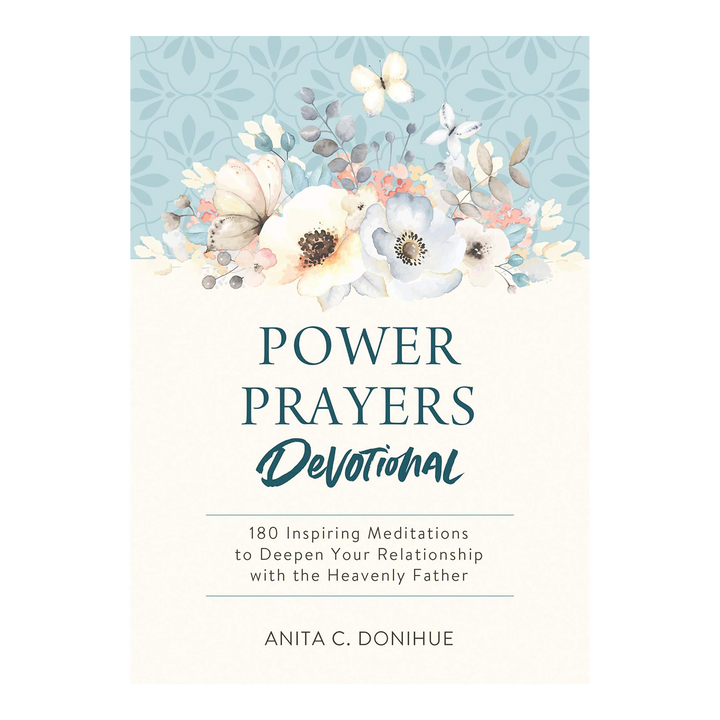 Power Prayers Devotional: 180 Inspiring Meditations to Deepen Your Relationship with the Heavenly Father Paperback by Anita C. Donihue