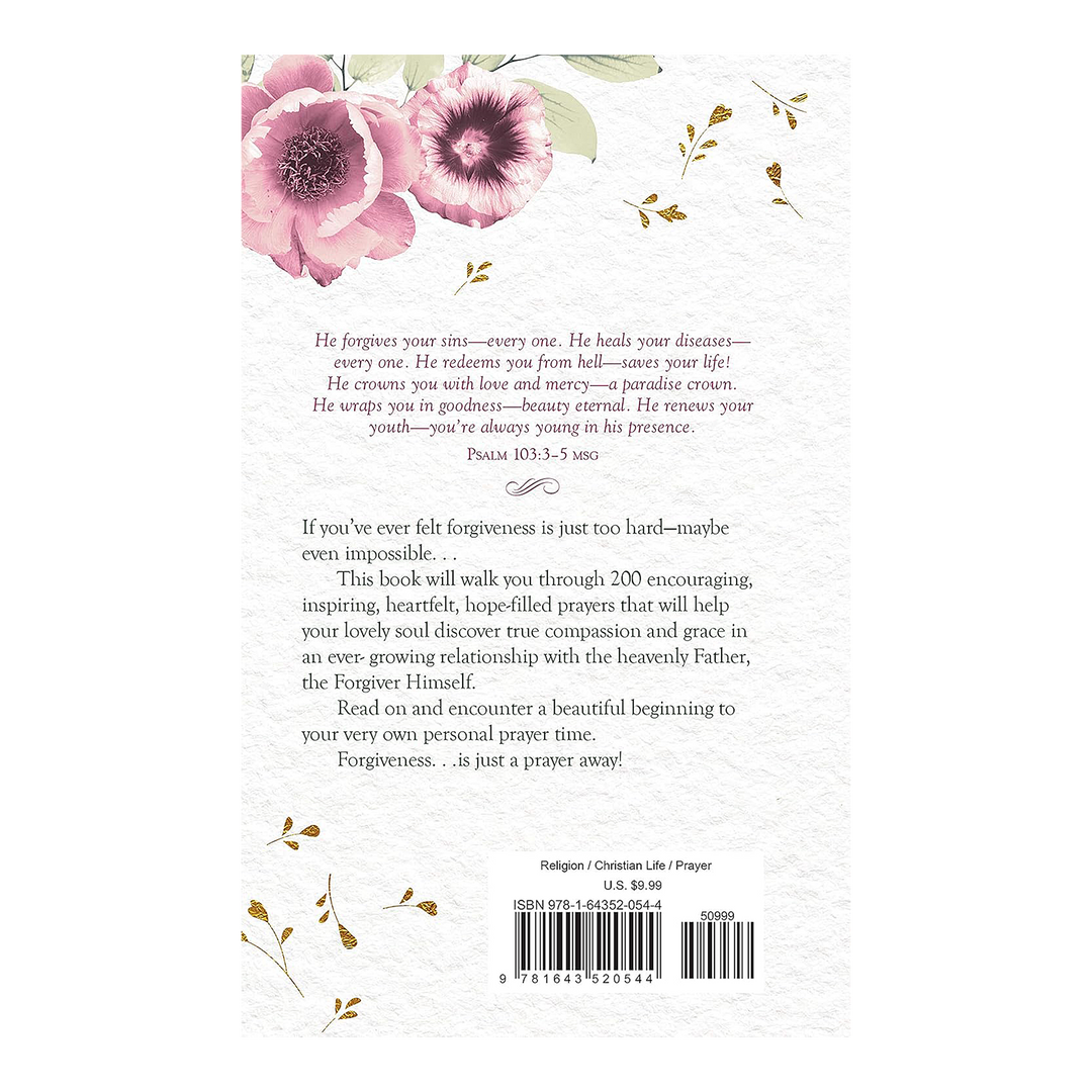 Praying Your Way to Forgiveness: 200 Inspiring Prayers for a Woman&