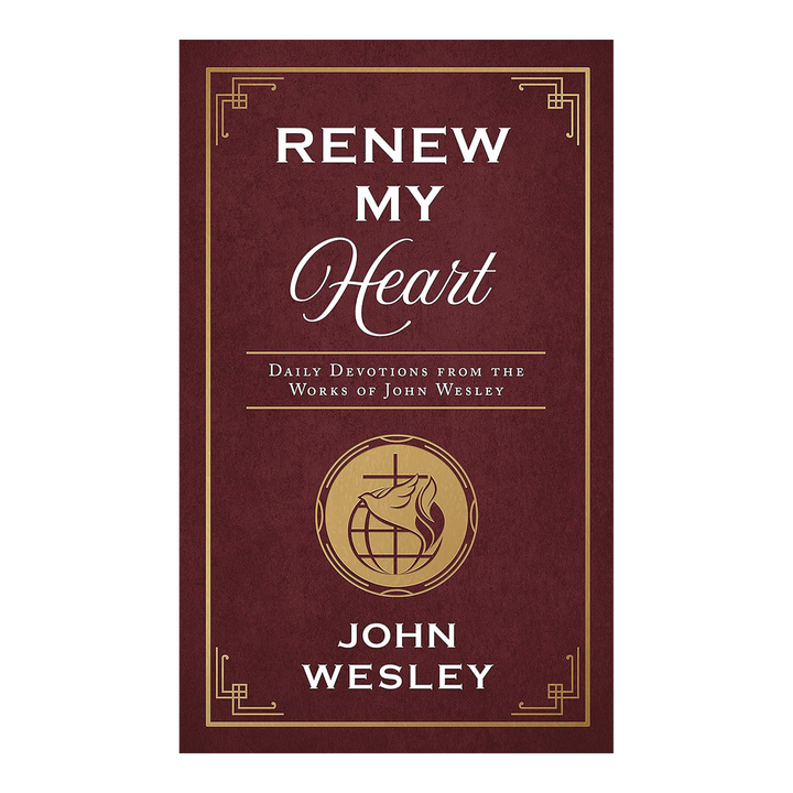 Renew My Heart: Daily Devotions from the Works of John Wesley by John Wesley &amp; Alice Russie