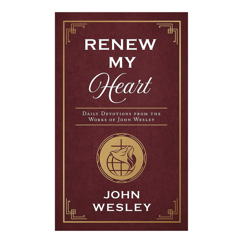 Renew My Heart: Daily Devotions from the Works of John Wesley by John Wesley & Alice Russie