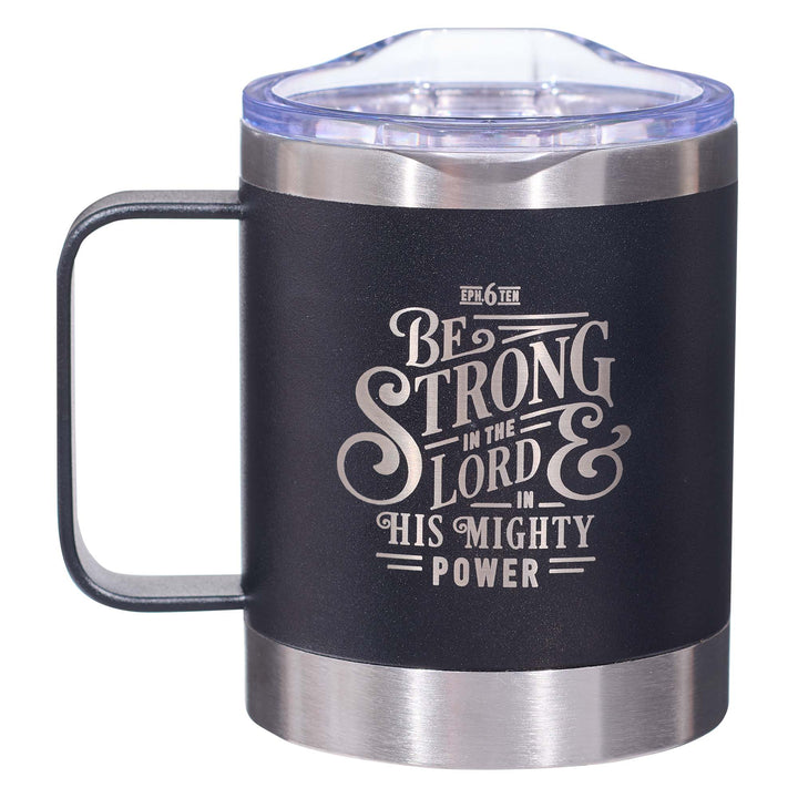Be Strong in the LORD Camp-style Stainless Steel Mug - Ephesians 6:10 - Mug