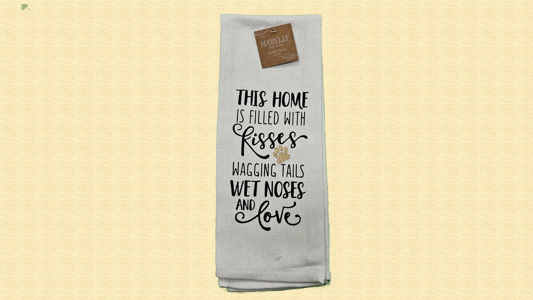 This Home Is Filled With Kisses Wagging Tails Wet Noses And Love - Love My Dog Printed Kitchen Towel
