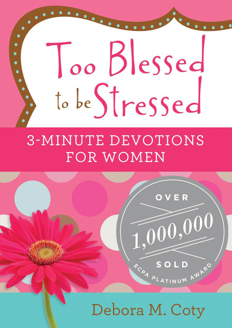 Too Blessed to be Stressed: 3-Minute Devotions for Women-Paperback
