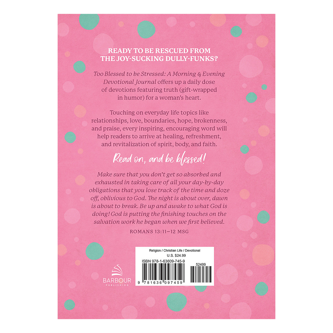 Too Blessed to Be Stressed: A Morning &amp; Evening Devotional Journal