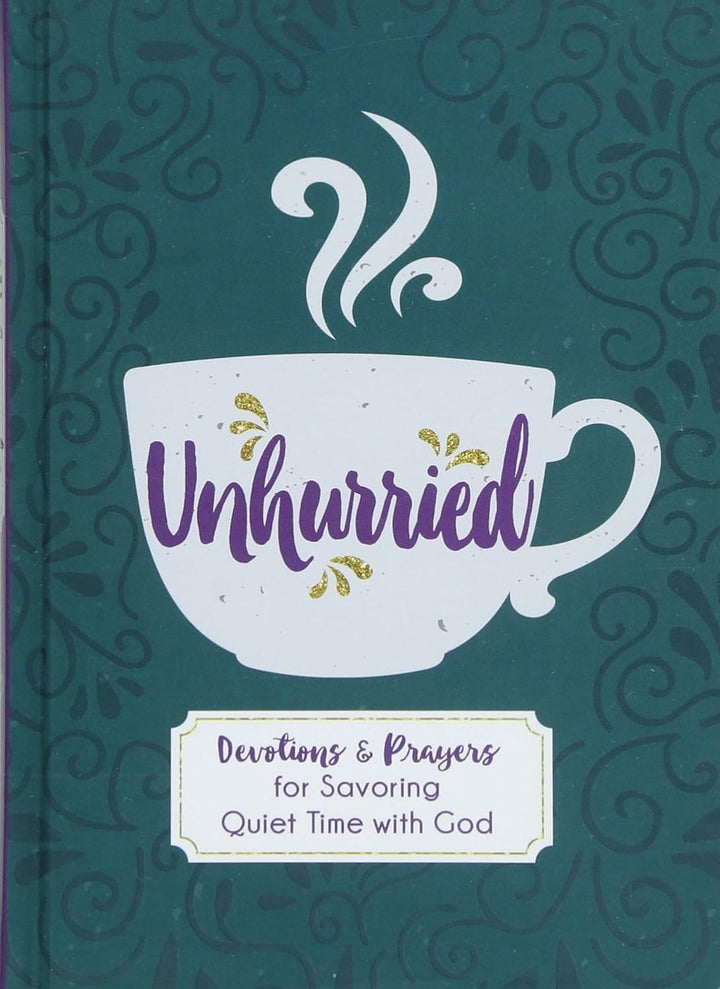 Unhurried: Devotions and Prayers for Savoring Quiet Time with God Hardcover by Jessie Fioritto