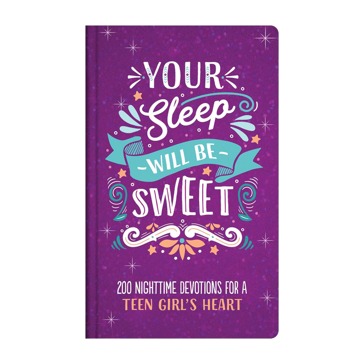 Your Sleep Will Be Sweet (Teen Girls): 200 Nighttime Devotions for a Teen Girl&