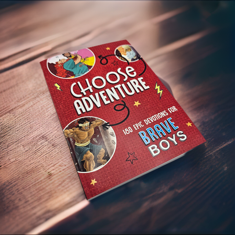 Choose Adventure: 180 Epic Devotions for Brave Boys